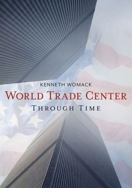 Cover for Kenneth Womack · World Trade Center Through Time (Paperback Bog) (2017)