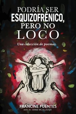 Cover for Francine Fuentes · Podria ser esquizofrenico, pero no loco (Paperback Book) (2021)