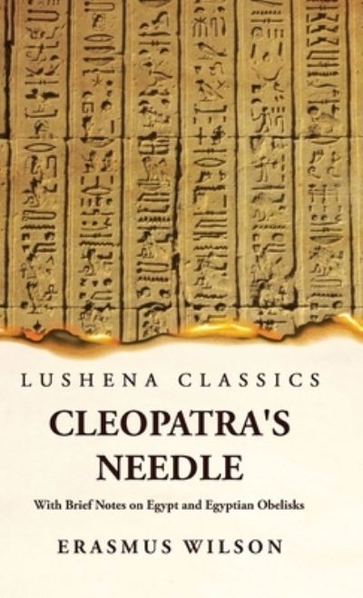 Cover for Erasmus Wilson · Cleopatra's Needle with Brief Notes on Egypt and Egyptian Obelisks (Book) (2023)