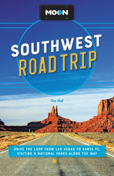 Cover for Tim Hull · Moon Southwest Road Trip (Third Edition): Drive the Loop from Las Vegas to Santa Fe, Visiting 8 National Parks along the Way (Paperback Book) (2023)