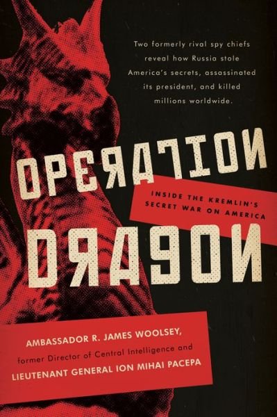 Cover for R. James Woolsey · Operation Dragon: Inside the Kremlin's Secret War on America (Hardcover bog) (2021)