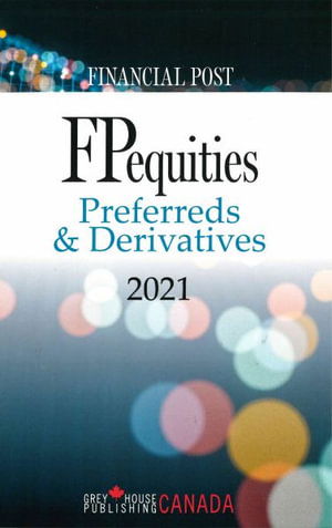 FP Equities: Preferreds & Derivatives 2021 - Grey House Canada - Książki - H.W. Wilson Publishing Co. - 9781642659450 - 30 stycznia 2022