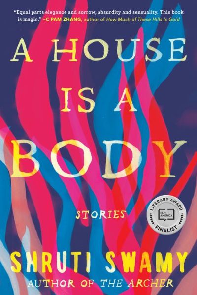 A House Is a Body: Stories - Shruti Swamy - Books - Workman Publishing - 9781643751450 - July 27, 2021