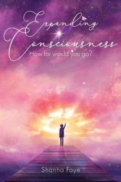 Expanding Consciousness - Shanna Faye - Books - Lettra Press LLC - 9781645520450 - May 23, 2019