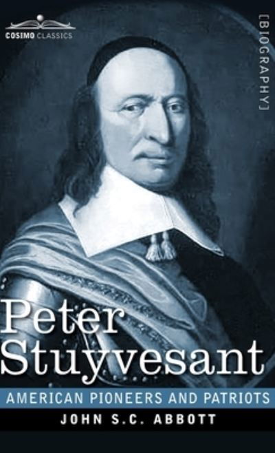 Peter Stuyvesant - John S C Abbott - Bøger - Cosimo Classics - 9781646792450 - 3. september 2020