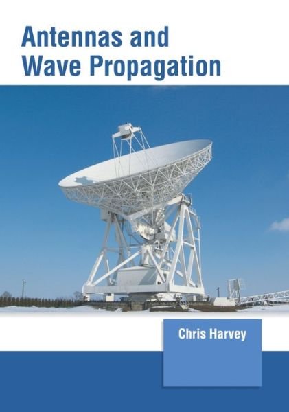 Chris Harvey · Antennas and Wave Propagation (Hardcover bog) (2022)