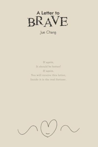 Cover for Jue Chang · A Letter to Brave: &amp;#32102; BRAVE&amp;#30340; &amp;#20449; &amp;#65288; &amp;#22283; &amp;#38555; &amp;#33521; &amp;#25991; &amp;#29256; &amp;#65289; (Paperback Bog) (2017)