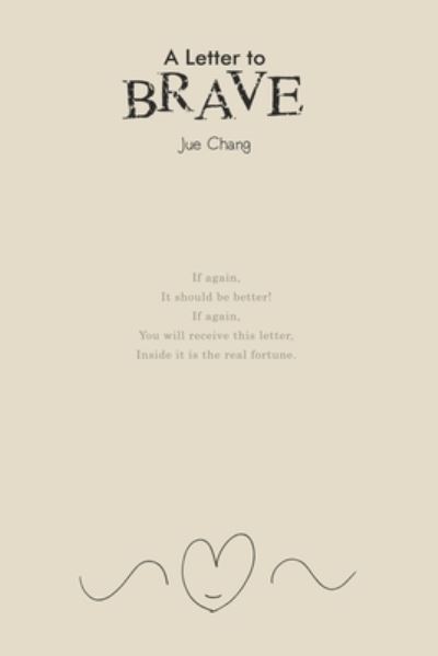 Cover for Jue Chang · A Letter to Brave: &amp;#32102; BRAVE&amp;#30340; &amp;#20449; &amp;#65288; &amp;#22283; &amp;#38555; &amp;#33521; &amp;#25991; &amp;#29256; &amp;#65289; (Taschenbuch) (2017)