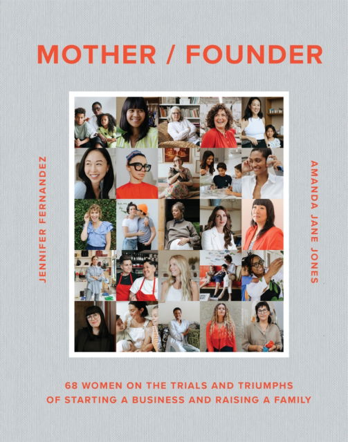 Cover for Amanda Jane Jones · Mother / Founder: 68 Women on the Trials and Triumphs of Starting a Business and Raising a Family (Hardcover Book) (2024)