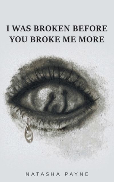 Cover for Natasha Payne · I Was Broken Before You Broke Me More (Paperback Book) (2021)