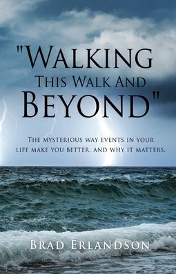 Brad Erlandson · Walking This Walk And Beyond (Paperback Book) (2022)