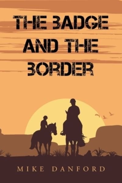 Cover for Mike Danford · Badge and the Border (Book) (2021)