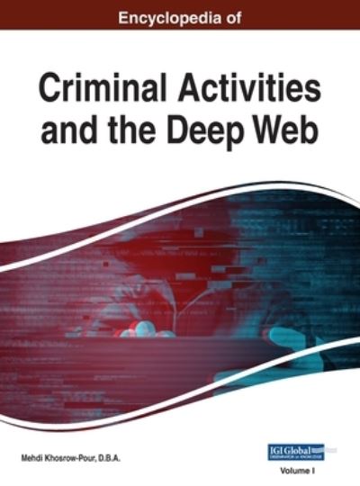 Cover for Mehdi Khosrow-Pour D B a · Encyclopedia of Criminal Activities and the Deep Web, VOL 1 (Book) (2019)