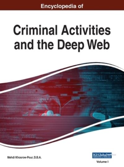 Encyclopedia of Criminal Activities and the Deep Web, VOL 1 - Mehdi Khosrow-Pour D B a - Livros - IGI Global - 9781668431450 - 23 de dezembro de 2019