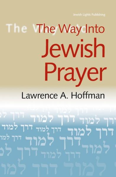 Cover for Rabbi Lawrence A. Hoffman · The Way Into Jewish Prayer (Hardcover Book) (2000)