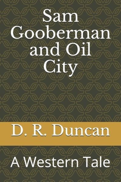 Cover for D R Duncan · Sam Gooberman and Oil City (Pocketbok) (2019)