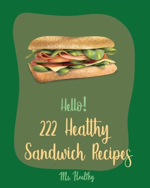 Cover for MS Healthy · Hello! 222 Healthy Sandwich Recipes (Paperback Bog) (2019)