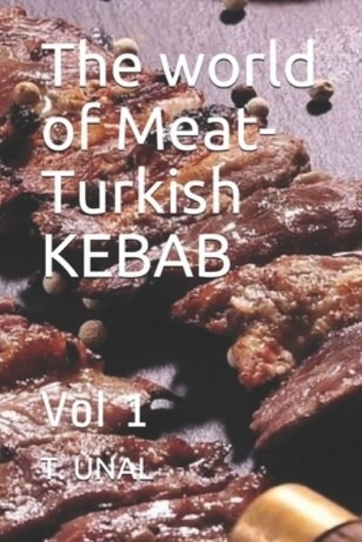 Cover for T Unal · The world of Meat-Turkish KEBAB (Paperback Bog) (2019)