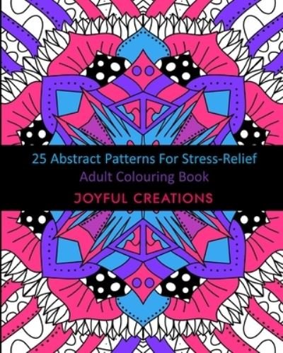 Cover for Joyful Creations · 25 Abstract Patterns For Stress-Relief (Pocketbok) (2024)