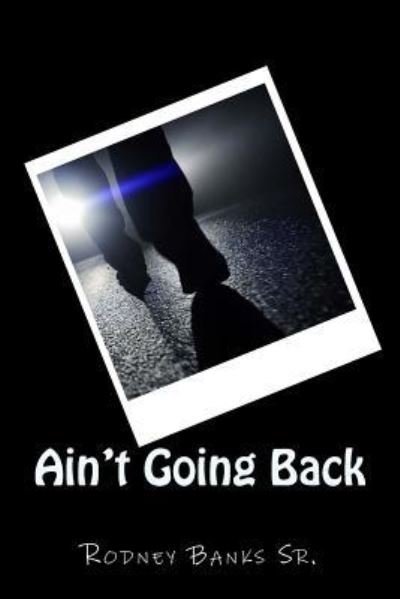 Cover for Rodney Banks Sr. · Ain't Going Back (Paperback Bog) (2018)