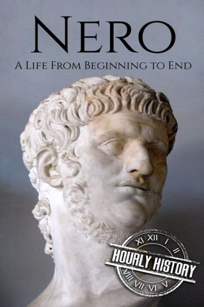 Cover for Hourly History · Nero A Life From Beginning to End (Pocketbok) (2018)