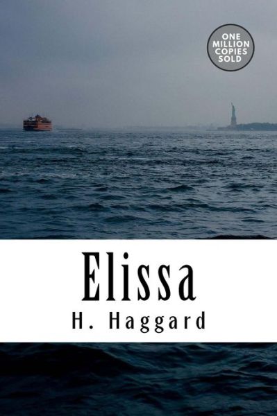 Elissa - Sir H Rider Haggard - Books - Createspace Independent Publishing Platf - 9781722162450 - September 3, 2018