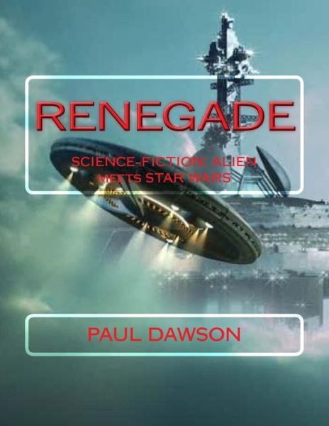 Renegade - Paul Dawson - Books - Createspace Independent Publishing Platf - 9781725554450 - August 14, 2018
