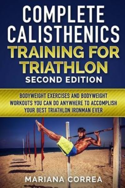 Cover for Mariana Correa · Complete Calisthenics Training for Triathlon Second Edition (Pocketbok) (2018)