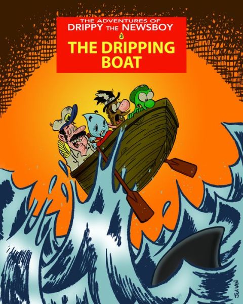 The Adventures of Drippy the Newsboy 3: The Dripping Boat: The Dripping Boat - Julian Lawrence - Books - Conundrum Press - 9781772620450 - April 23, 2020