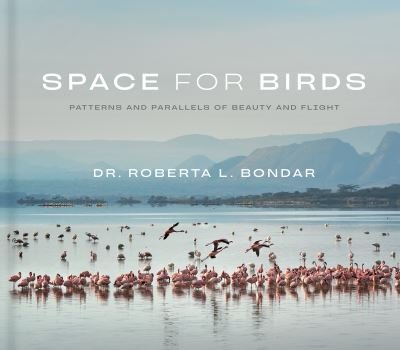Cover for Dr. Roberta L. Bondar · Space for Birds: Patterns and Parallels of Beauty and Flight (Innbunden bok) (2024)