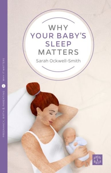 Cover for Sarah Ockwell-Smith · Why Your Baby's Sleep Matters - Pinter &amp; Martin Why it Matters (Paperback Book) (2016)