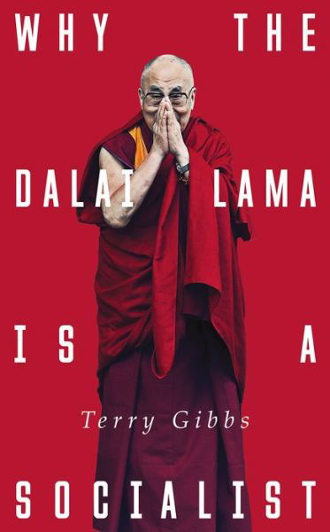 Cover for Terry Gibbs · Why the Dalai Lama is a Socialist: Buddhism and the Compassionate Society (Innbunden bok) (2017)