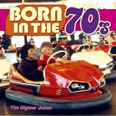 Cover for Tim Glynne-Jones · Born in the 70s - Born in the... (Hardcover Book) (2015)