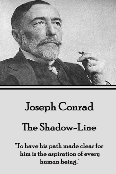 Joseph Conrad - the Shadow-line: - Joseph Conrad - Libros - Horse\'s Mouth - 9781785433450 - 4 de septiembre de 2015
