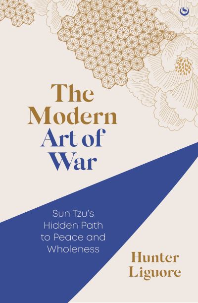 Cover for Hunter Liguore · The Modern Art of War: Sun Tzu's Hidden Path to Peace and Wholeness (Paperback Book) [0 New edition] (2024)