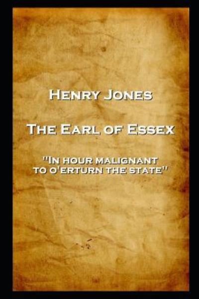 Henry Jones - The Earl of Essex - Henry Jones - Libros - Stage Door - 9781787806450 - 10 de julio de 2019