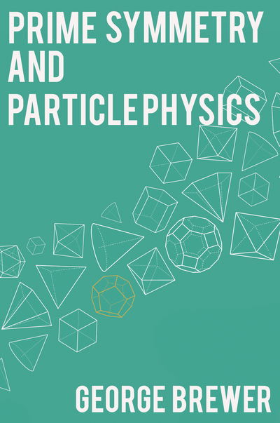 Cover for George Brewer · Prime Symmetry and Particle Physics (Paperback Book) (2017)