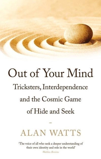 Cover for Alan Watts · Out of Your Mind: Tricksters, Interdependence and the Cosmic Game of Hide-and-Seek (Paperback Bog) [Main edition] (2019)