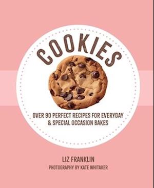 Cover for Liz Franklin · Cookies: Over 90 Perfect Recipes for Everyday &amp; Special Occasion Bakes (Hardcover bog) (2026)