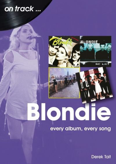 Cover for Derek Tait · Blondie On Track: Every Album, Every Song - On Track (Taschenbuch) (2023)