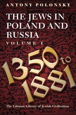 Cover for Polonsky, Antony (Department of Near Eastern and Judaic Studies, Brandeis University (United States)) · The Jews in Poland and Russia: Volume I: 1350 to 1881 - The Littman Library of Jewish Civilization (Paperback Book) (2019)