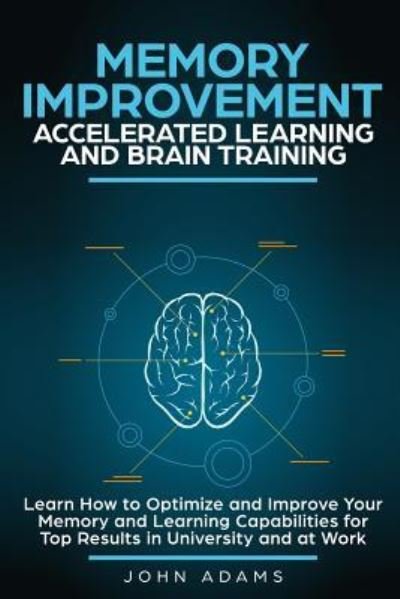 Cover for John Adams · Memory Improvement, Accelerated Learning and Brain Training (Paperback Bog) (2019)