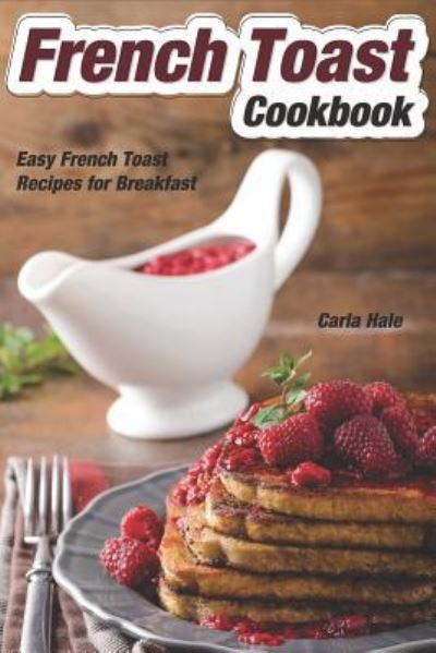 Cover for Carla Hale · French Toast Cookbook (Pocketbok) (2019)