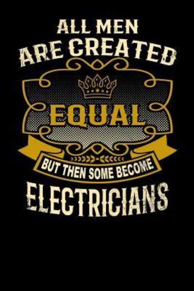 Cover for L Watts · All Men Are Created Equal But Then Some Become Electricians (Paperback Bog) (2019)