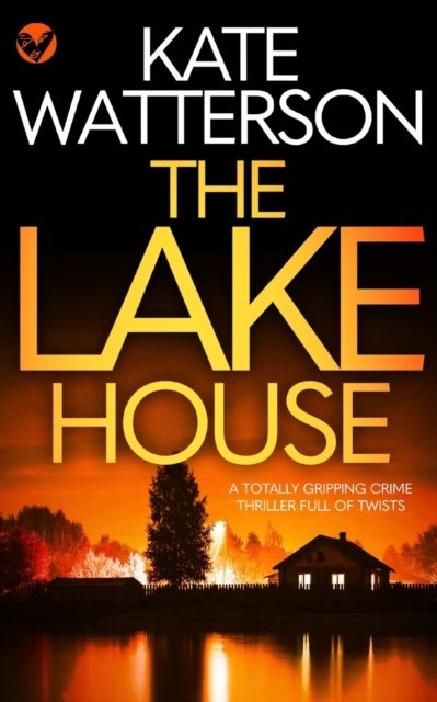 Cover for Kate Watterson · THE LAKE HOUSE a totally gripping crime thriller full of twists (Paperback Book) (2022)