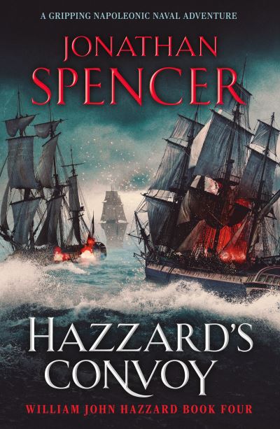 Cover for Jonathan Spencer · Hazzard's Convoy: A gripping Napoleonic naval adventure - The William John Hazzard series (Taschenbuch) (2024)