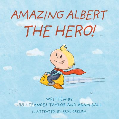 Cover for Juli Frances Taylor · Amazing Albert The Hero! (Paperback Book) (2023)