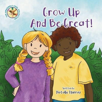 Cover for Natalie Murray · Grow Up And Be Great (Pocketbok) (2020)