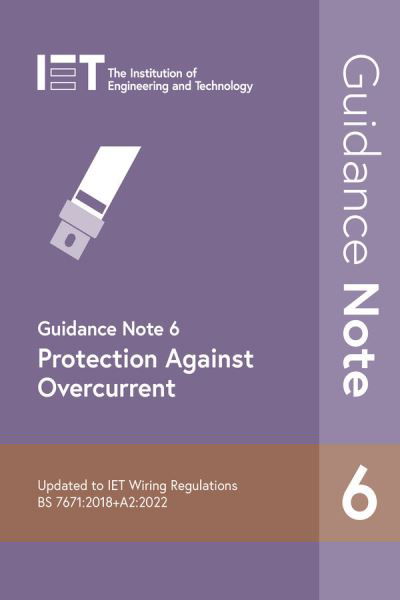 Guidance Note 6: Protection Against Overcurrent - Electrical Regulations - The Institution of Engineering and Technology - Bücher - Institution of Engineering and Technolog - 9781839532450 - 11. Juli 2022