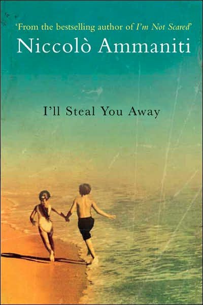 Cover for Niccolo Ammaniti · I'll Steal You Away (Pocketbok) (2007)